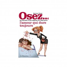 Osez les Secrets d'une Experte du Sexe pour que l'Amour Dure Toujours